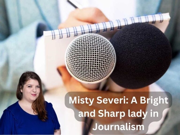 Misty Severi: A Bright and Sharp lady in Journalism